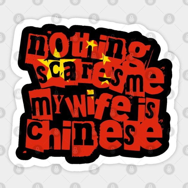 Funny Chinese Wife Nothing Scares Me My Wife Is Chinese Sticker by Yesteeyear